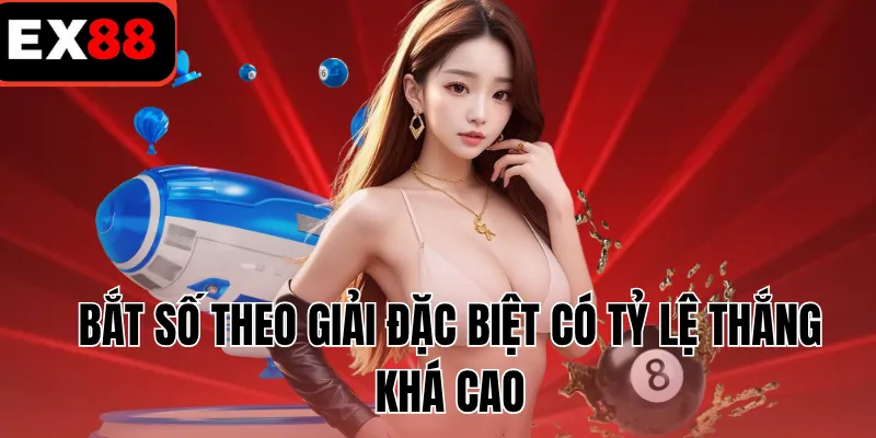 Bắt số theo giải đặc biệt có tỷ lệ thắng khá cao