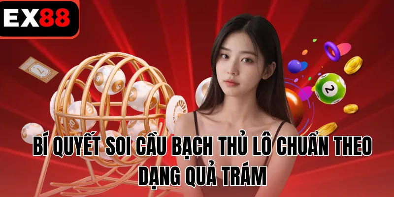 Bí quyết soi cầu bạch thủ lô chuẩn theo dạng quả trám
