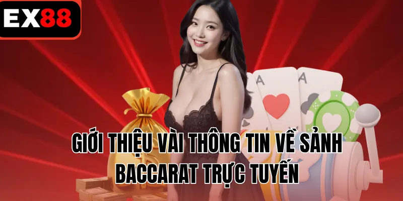 Giới thiệu vài thông tin về sảnh Baccarat trực tuyến